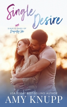 Single Desire (Single Dads of Dragonfly Lake)