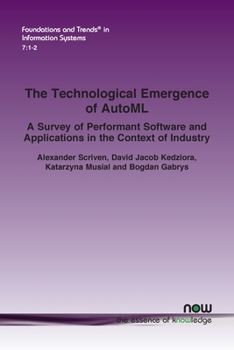 Paperback The Technological Emergence of AutoML: A Survey of Performant Software and Applications in the Context of Industry Book