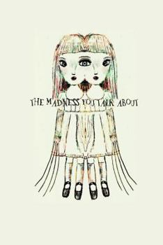 Paperback The Madness You Talk About Book