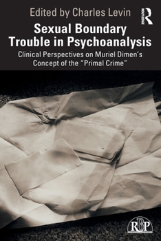 Paperback Sexual Boundary Trouble in Psychoanalysis: Clinical Perspectives on Muriel Dimen's Concept of the "Primal Crime" Book