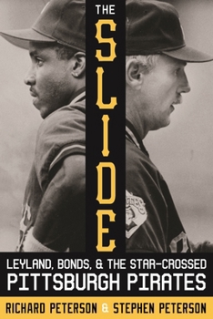 Paperback The Slide: Leyland, Bonds, and the Star-Crossed Pittsburgh Pirates Book