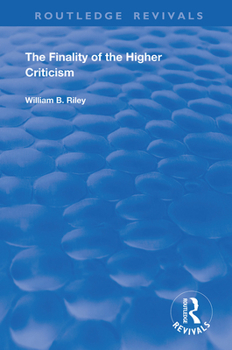 Paperback The Finality of the Higher Criticism: Or, The Theory of Evolultion and False Theology Book