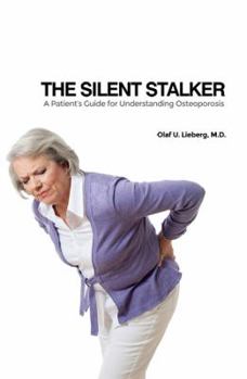 Paperback The Silent Stalker: A Patient's Guide for Understanding Osteoporosis Book