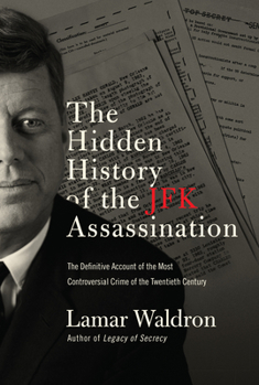 Hardcover The Hidden History of the JFK Assassination: The Definitive Account of the Most Controversial Crime of the Twentieth Century Book