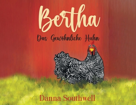 Bertha: The Ordinary Chicken (German Edition)