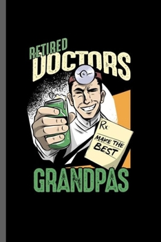 Paperback Retired Doctors: Cool Funny Design Sayings For Retired Doctor Gift (6"x9") Lined Notebook to write in Book