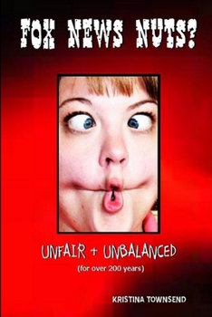 Paperback FOX NEWS NUTS? (Unfair & Unbalanced for over 200 years) Book