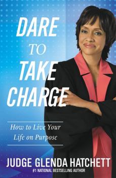 Paperback Dare to Take Charge: How to Live Your Life on Purpose Book