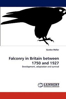 Paperback Falconry in Britain between 1750 and 1927 Book