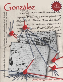 Gonzalez: Arbol de Costados de los descendientes del Capitán Lorenzo González y García de Amil y su esposa Doña Josefa González y Francia (Spanish Edition)