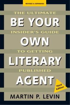 Paperback Be Your Own Literary Agent: The Ultimate Insider's Guide to Getting Published Book