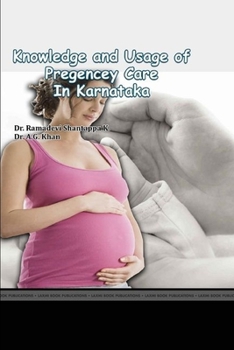 Paperback Knowledge and Usage of Pregnancy Care Facilities in Karnataka Book