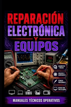 Reparación Electrónica y Equipos (Spanish Edition)
