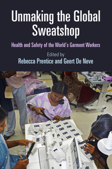Hardcover Unmaking the Global Sweatshop: Health and Safety of the World's Garment Workers Book