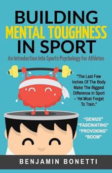 Paperback Building Mental Toughness In Sport: An Introduction Into Sports Psychology For Athletes Book