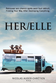HER/ELLE : Retrouver son chemin après avoir tout détruit (Finding Your Way After Destroying Everything)