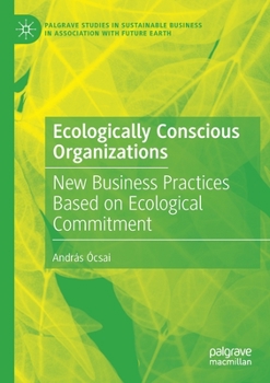 Paperback Ecologically Conscious Organizations: New Business Practices Based on Ecological Commitment Book