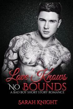 Paperback Love Knows No Bounds: A Bad Boy Short Story Romance Book