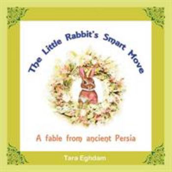 Paperback The Little Rabbit'S Smart Move: A Fable from Ancient Persia Book