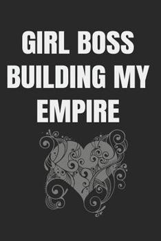 Girl Boss Building My Empire: Build Good Habits & Break Bad Ones: Embracing and Achieving Your Goals