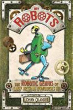 Hardcover My Robots: The Robotic Genius of Lady Regina Bonquers III Book