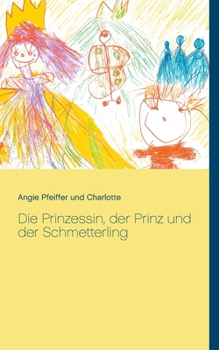 Paperback Die Prinzessin, der Prinz und der Schmetterling [German] Book