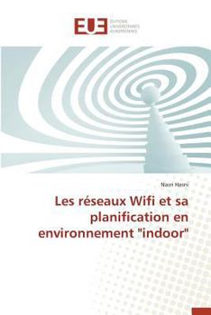 Paperback Les Réseaux Wifi Et Sa Planification En Environnement "indoor" [French] Book