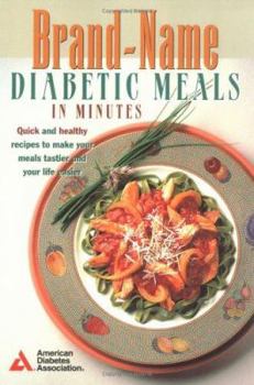 Paperback Brand-Name Diabetic Meals in Minutes: Quick & Healthy Recipes to Make Your Meals Tastier & Your Life Easier Book