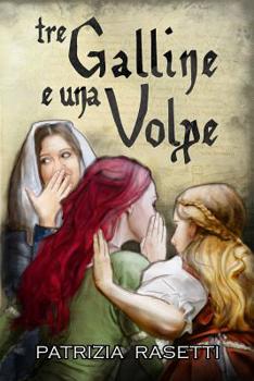 Paperback Tre Galline e una Volpe: Commedia medievale fantastica [Italian] Book