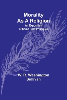 Paperback Morality as a Religion; An exposition of some first principles Book