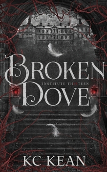 Broken Dove: A Dark Fantasy Academy Romance (Institute Thirteen)