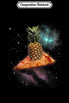 Composition Notebook: Awesome Pineapple Pizza Space  Journal/Notebook Blank Lined Ruled 6x9 100 Pages