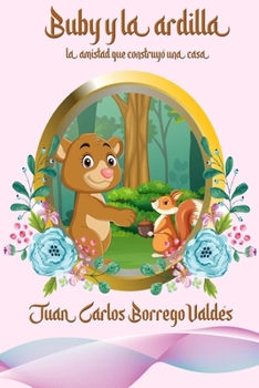 Buby y la ardilla: la amistad que construyó una casa