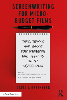 Paperback Screenwriting for Micro-Budget Films: Tips, Tricks and Hacks for Reverse Engineering Your Screenplay Book