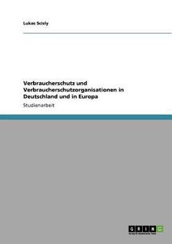 Paperback Verbraucherschutz und Verbraucherschutzorganisationen in Deutschland und in Europa [German] Book