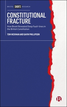 Hardcover Constitutional Fracture: How Brexit Revealed Deep Fault-Lines in the British Constitution Book