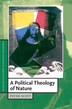 A Political Theology of Nature (Cambridge Studies in Christian Doctrine) - Book  of the Cambridge Studies in Christian Doctrine