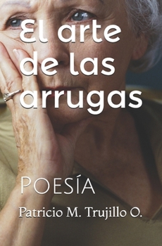 Paperback El arte de las arrugas: Poes?a [Spanish] Book