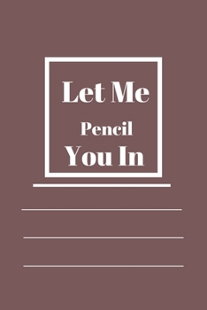 Let Me Pencil You In: Lined notebook 120 pages glossy cover different colors with different designs .lined journal