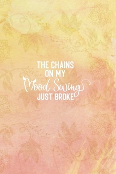 The Chains on My Mood Swing Just Broke: An Organizer Logbook Keeper for All Your Passwords and Stuff, Watercolor Background