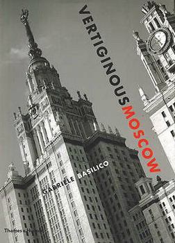 Hardcover Vertiginous Moscow: Stalin's City Today Book