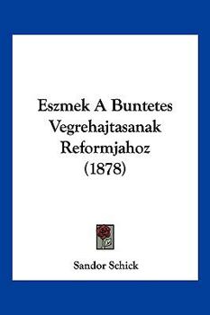 Paperback Eszmek A Buntetes Vegrehajtasanak Reformjahoz (1878) [Hebrew] Book