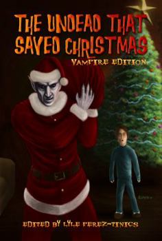 Paperback The Undead That Saved Christmas: Vampire Edition Book