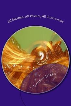 Paperback All Einstein, All Physics, All Controversy Book