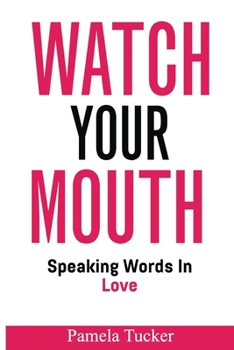 Paperback Watch Your Mouth: Speaking Words In Love Book