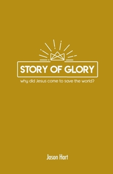 Paperback Story of Glory: Why Did Jesus Come to Save the World? Book