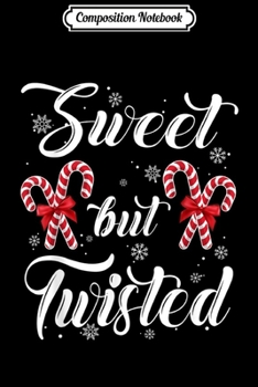 Composition Notebook: Sweet But Twisted Candy Cane Christmas Hat Funny Gifts  Journal/Notebook Blank Lined Ruled 6x9 100 Pages