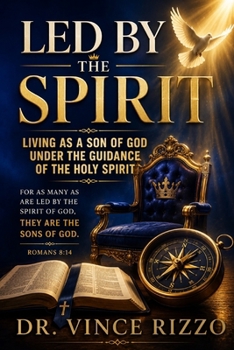 Led by the Spirit: Living as a Son of God Under the Guidance of the Holy Spirit