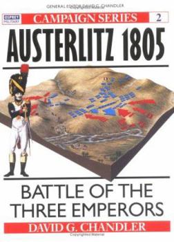 Austerlitz 1805: Battle of the Three Emperors (Campaign) - Book #2 of the Osprey Campaign