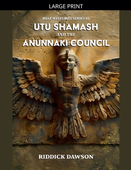 Utu Shamash, and the Anunnaki Council (Boaz Mysteries)